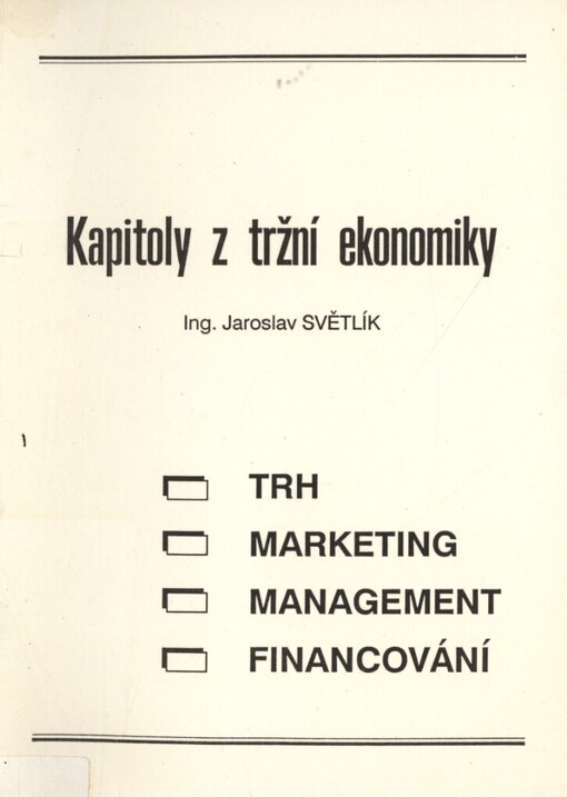 Kapitoly z tržní ekonomiky :Skriptum pro stud. obchodních akademií, gymnázií, středních odb. škol a některých vys. šk.
