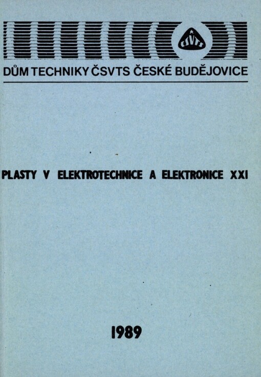 Plasty v elektrotechnice a elektronice: 21. konference Tábor 1989, ČV elektrotechn. společ. ČSVTS : [Sborník]
