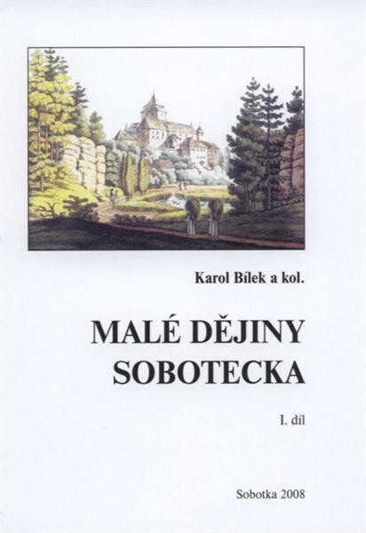 Malé dějiny Sobotecka : příroda, osobnosti, data, události