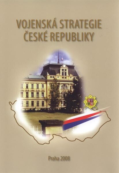 Vojenská strategie České republiky = The military strategy of the Czech Republic