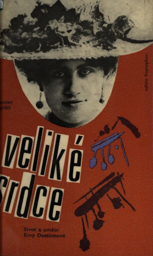 Veliké srdce :život a umění Emy Destinnové