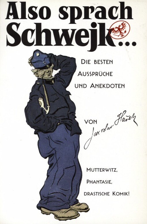 Also sprach Schwejk- :die besten Aussprüche und Anekdoten aus dem Roman Die Abenteuer des braven Soldaten Schwejk von Jaroslav Haschek und Karl Vaněk