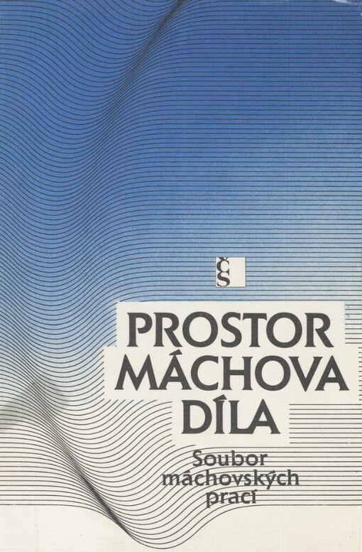 Prostor Máchova díla :soubor máchovských prací
