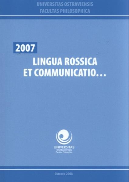 Lingua rossica et communicatio-- 2007 : [sborník prací z konference (XIV. mezinárodní vědecké konference) : Ostrava 23.-24.10.2007