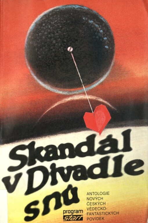 Skandál v Divadle snů :antologie nových českých vědeckofantastických povídek