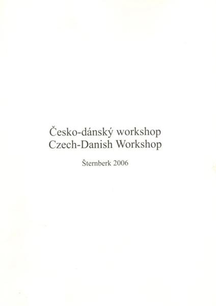 Česko-dánský workshop = Czech-Danish Workshop : Šternberk 2006