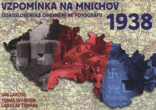 Vzpomínka na Mnichov 1938 : československé opevnění ve fotografii