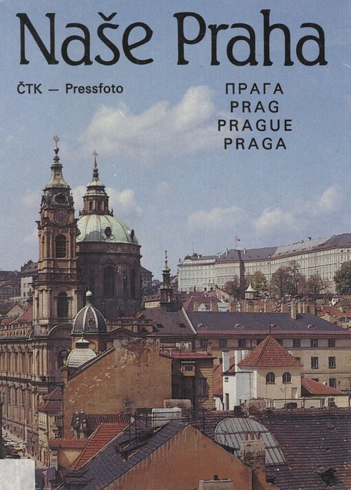 Naše Praha = Praga = Prag = Prague = Praga : [fot. publ.]