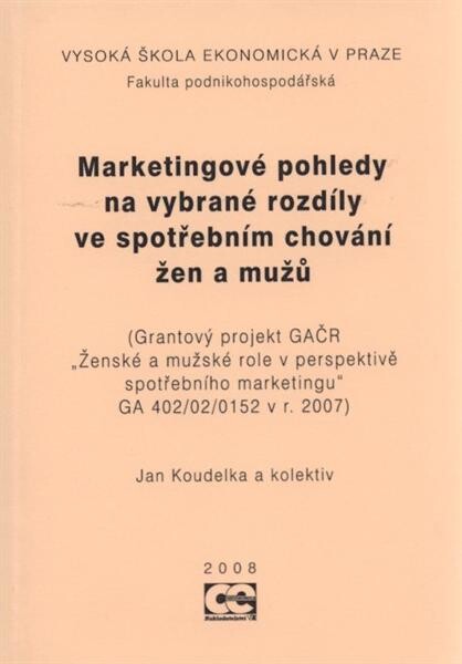Marketingové pohledy na vybrané rozdíly ve spotřebním chování žen a mužů :(grantový projekt GAČR 