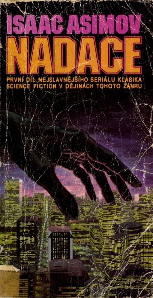 Nadace: první díl nejslavnějšího seriálu klasika science fiction v dějinách tohoto žánru, Vyd. 1.