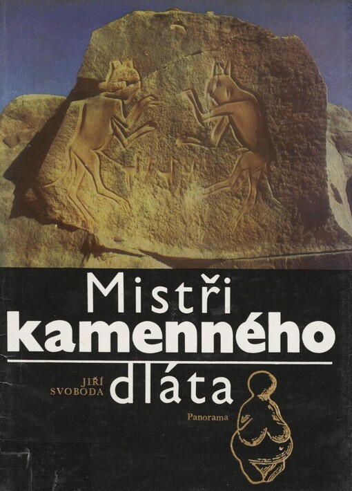 Mistři kamenného dláta : umění pravěkých lovců