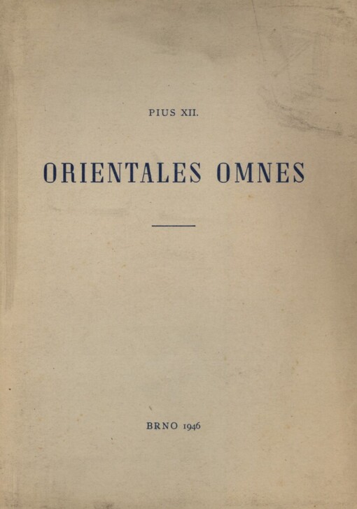 Orientales omnes :[Okružní list ... Svatého Otce ... papeže Pia XII. ... : U příležitosti třistapadesátého výročí od doby, kdy ukrajinská církev se šťastně přidružila k apoštolskému stolci