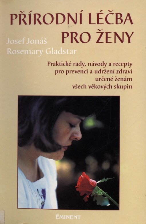 Přírodní léčba pro ženy: praktické rady, návody a recepty pro prevenci a udržení zdraví určené ženám všech věkových skupin