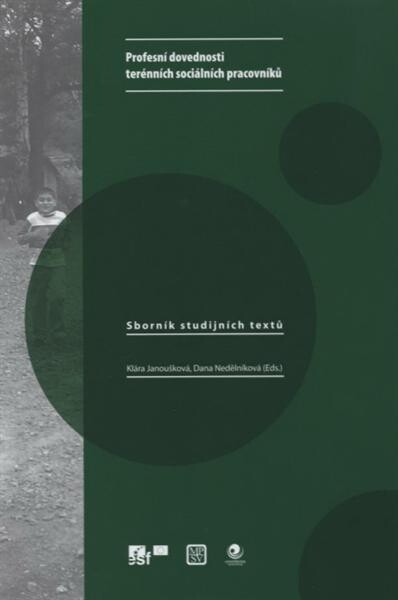 Profesní dovednosti terénních sociálních pracovníků :sborník studijních textů pro terénní sociální pracovníky