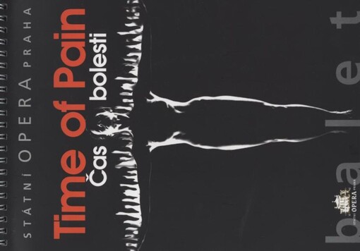 Čas bolesti = Time of pain : [premiéra 2.6.2005 ve Státní opeře Praha]