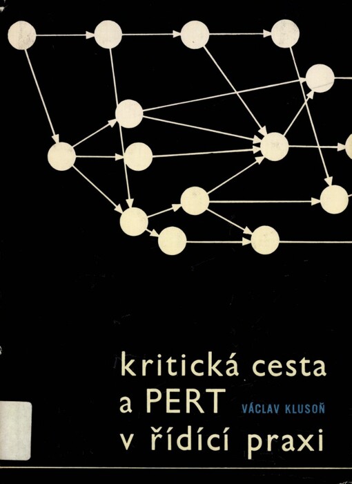 Kritická cesta a PERT v řídící praxi :Určeno [také] stud. vys. škol ekon. směru