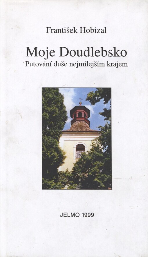 Moje Doudlebsko :putování duše nejmilejším krajem
