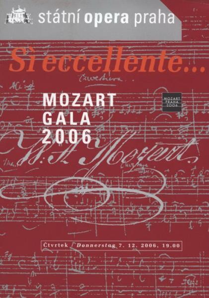 Sì eccellente-- : Mozart Gala 2006 : Státní opera Praha : čtvrtek = Donnerstag 7.12.2006, 19.00