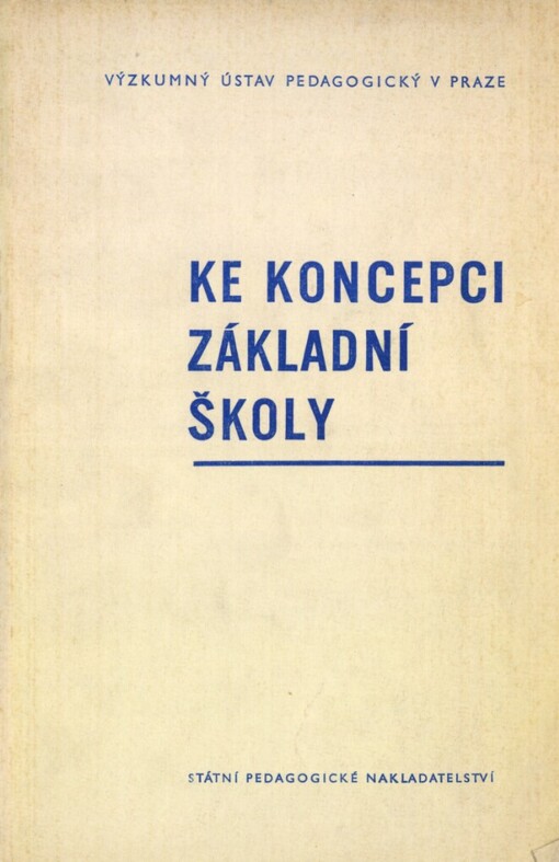 Ke koncepci základní školy :(Výtah z komplexní studie o problémech modernizace základního vzdělání)