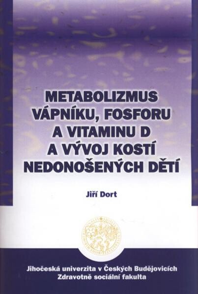 Metabolizmus vápníku, fosforu a vitaminu D a vývoj kostí nedonošených dětí