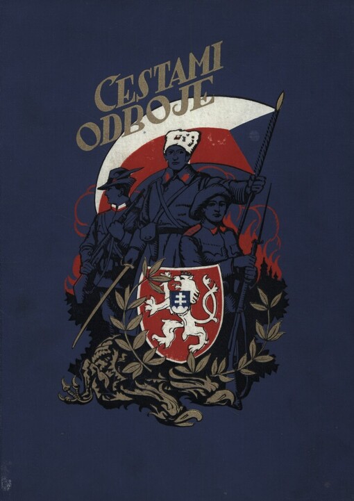 Cestami odboje :(jak žily a kudy táhly čs. legie).Díl I,[Z rakouských pout k svobodě]