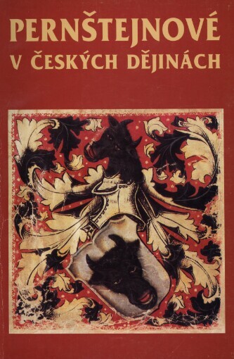 Pernštejnové v českých dějinách :Sborník příspěvků z konference konané 8. - 9. 9. 1993 v Pardubicích, Východočeské muzeum [a] Historický klub
