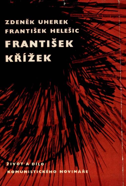 František Křížek : život a dílo komunistického novináře