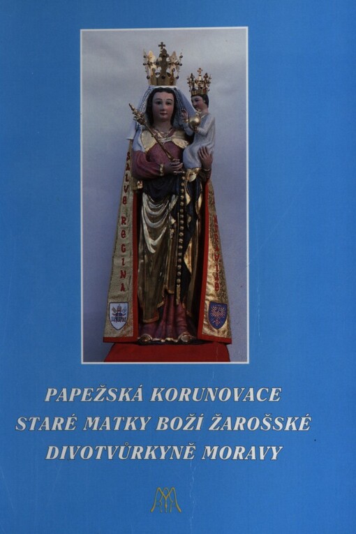 Papežská korunovace Staré Matky Boží Žarošské, Divotvůrkyně Moravy :21. května 1995