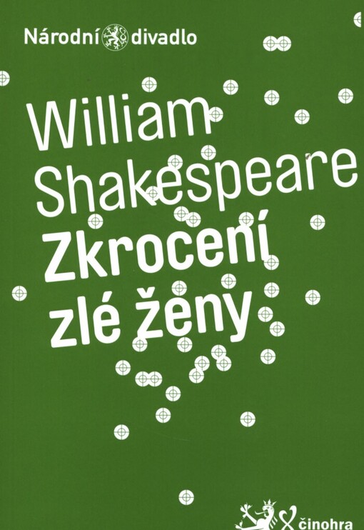 William Shakespeare, Zkrocení zlé ženy =: The taming of the shrew : [I. premiéra 10. února 2011 ..., II. premiéra 11. února 2011 v Národním divadle