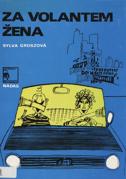 Za volantem žena, aneb, Breviář řidičky-začátečnice