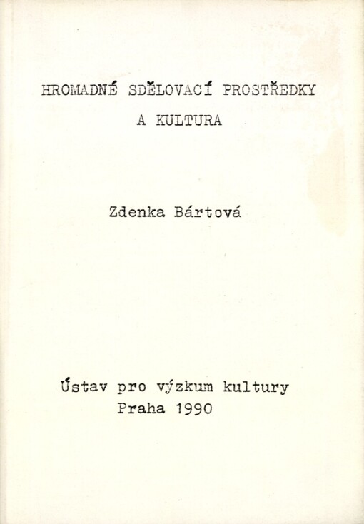 Hromadné sdělovací prostředky a kultura :závěrečná zpráva z reprezentativního výzkumu k podkladovému úkolu 