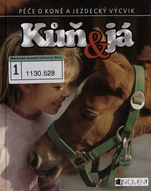 Kůň & já: [péče o koně a jezdecký výcvik]
