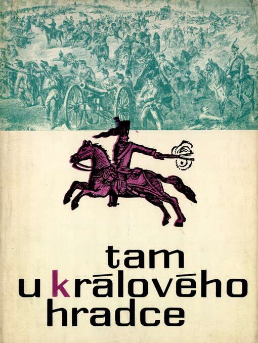 Tam u Králového Hradce : veselé i smutné písničky o té válce v roce 1866