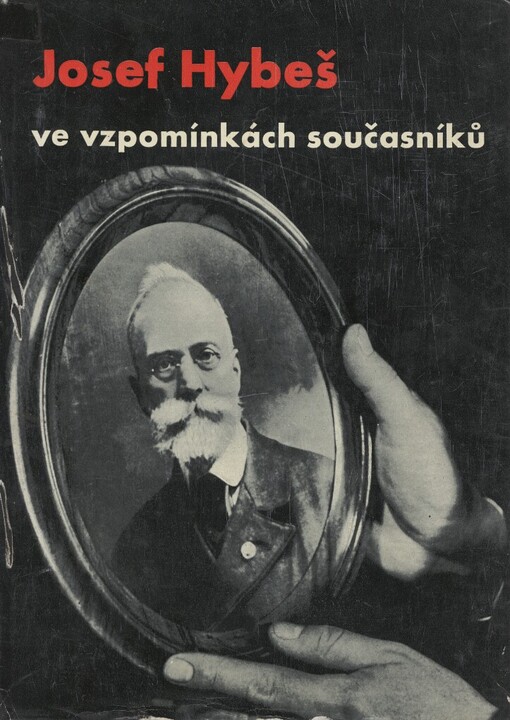 Josef Hybeš ve vzpomínkách současníků