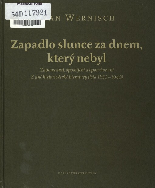 Zapadlo slunce za dnem, který nebyl: zapomenutí, opomíjení a opovrhovaní : z jiné historie české literatury (léta 1850-1940)