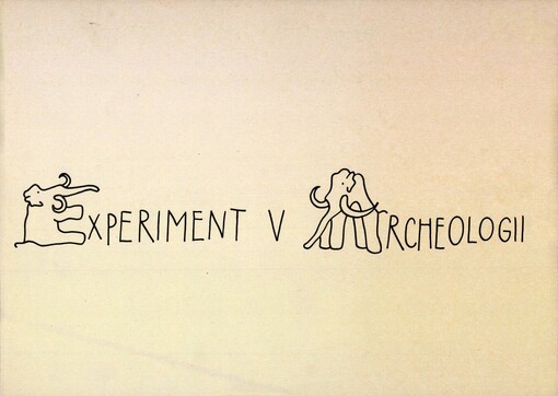 Experiment v archeologii :[katalog] výstavy, Šumperk září-říjen 1989