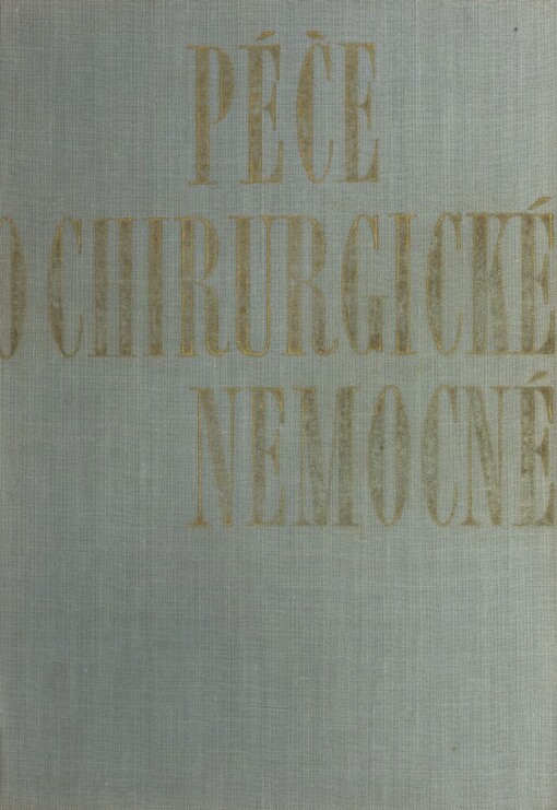 Péče o chirurgické nemocné :Příručka vyšetřovacích metod předoperační přípravy a pooperační péče