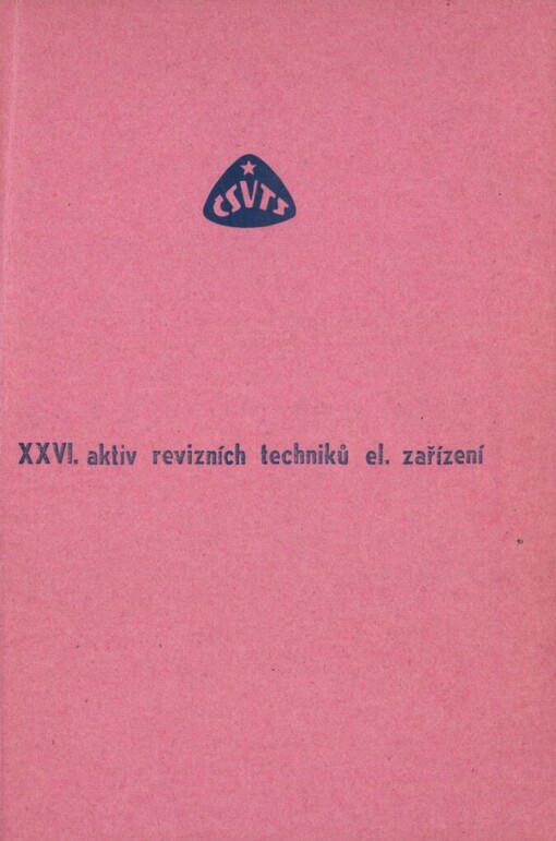 26. aktiv revizních techniků el. zařízení :Praha 16.-17. ledna 1990, Dům techniky ČSVTS Pardubice : [Sborník]