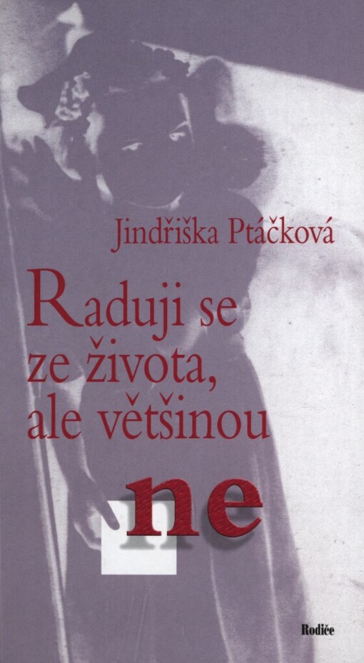 Raduji se ze života, ale většinou ne