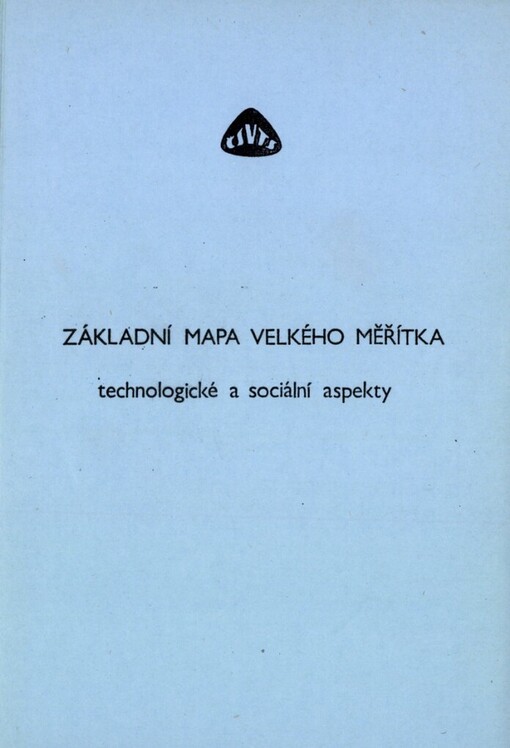 Základní mapa velkého měřítka :Technologické a soc. aspekty : [Seminář] Pardubice duben 1990, ČV společ. geodézie a kartografie ČSVTS : [Sborník]