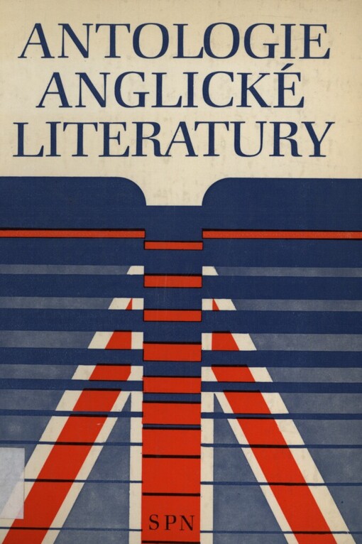 Antologie anglické literatury :Vysokošk. příručka pro studenty filozof. fakult stud. oboru moderní filologie