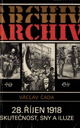 28. říjen 1918 :skutečnost, sny a iluze