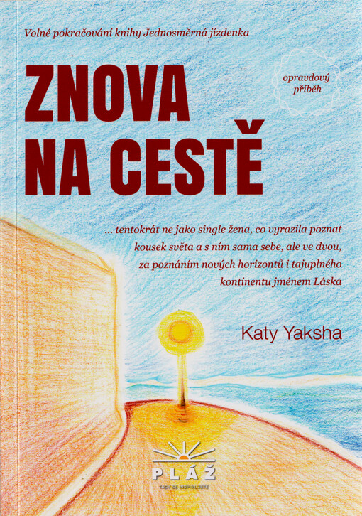 Znova na cestě : ... tentokrát ne jako single žena, co vyrazila poznat kousek světa a s ním sama sebe, ale ve dvou, za poznáním nových horizontů i tajuplného kontinentu jménem Láska