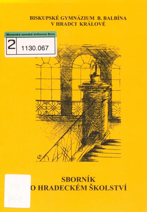 Příspěvky k dějinám královéhradeckého středního školství: sborník referátů z konference konané u příležitosti 10. výročí založení Biskupského gymnázia B. Balbína v Hradci Králové dne 6. června 2002 v Hradci Králové
