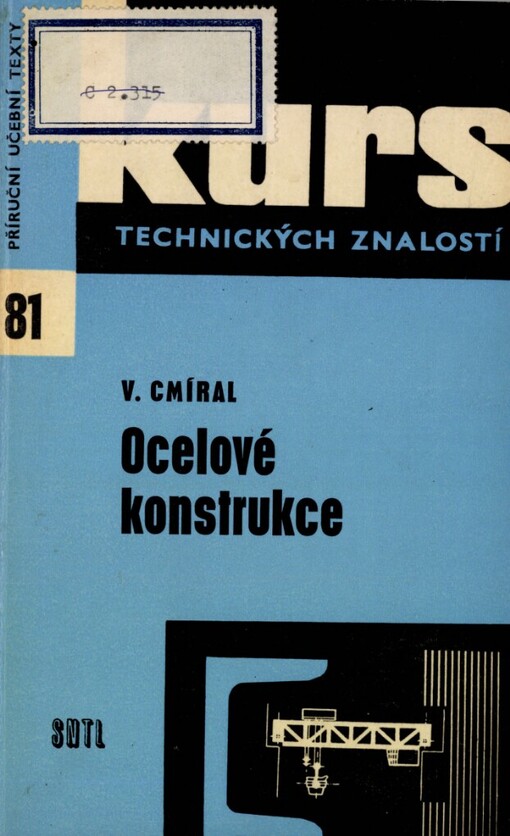 Ocelové konstrukce : informace k zákl. studiu o rozsáhlém učeb. oboru : učeb. text pro 2. a 3. roč. technologie ocelových konstrukcí pro odb. učiliště a učňovské školy