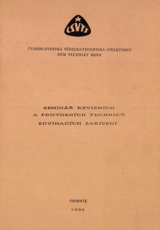 Seminář revizních a provozních techniků zdvihacích zařízení: Brno 1990, Dům techniky ČSVTS : Sborník přednášek
