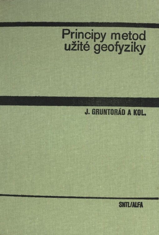 Principy metod užité geofyziky :celost. vysokošk. učebnice pro stud. přírodověd. fakult