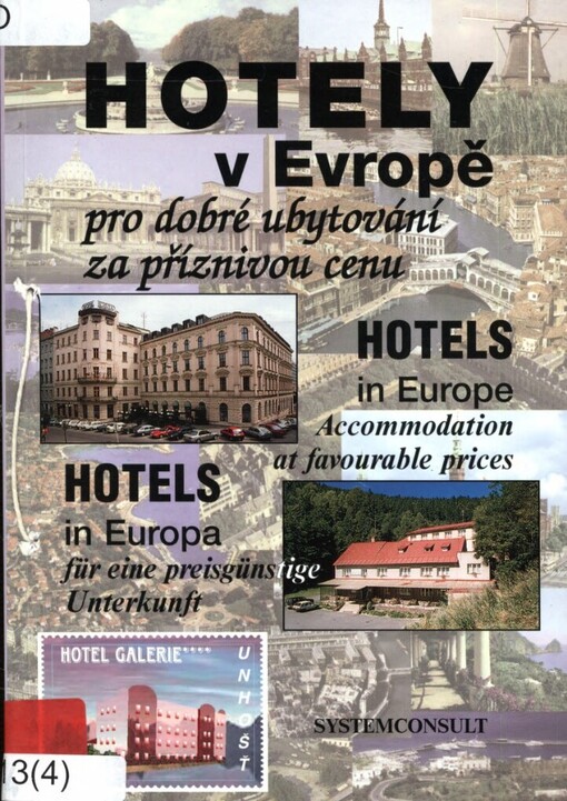 Hotely v Evropě pro dobré ubytování za příznivou cenu =: Hotels in Europe accommodation at favourable prices = Hotels in Europa für eine preisgünstige Unterkunft