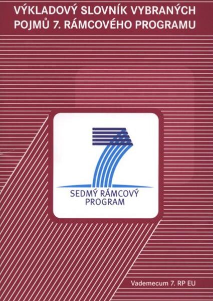 Výkladový slovník vybraných pojmů 7. rámcového programu ES pro výzkum, technologický rozvoj a demonstrace a programů souvisejících