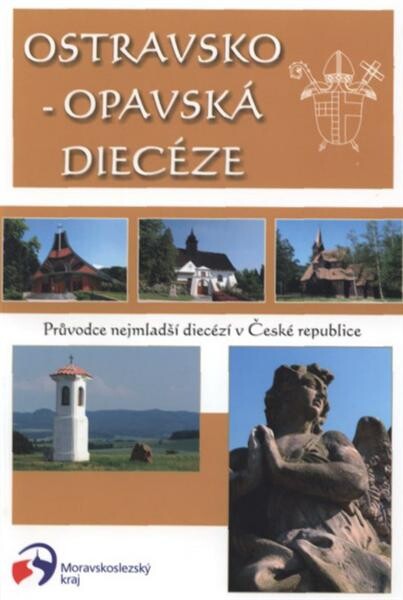 Ostravsko-opavská diecéze :průvodce nejmladší diecézí v České republice